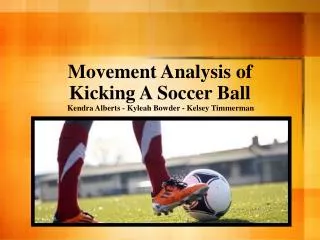 Movement Analysis of Kicking A Soccer Ball
