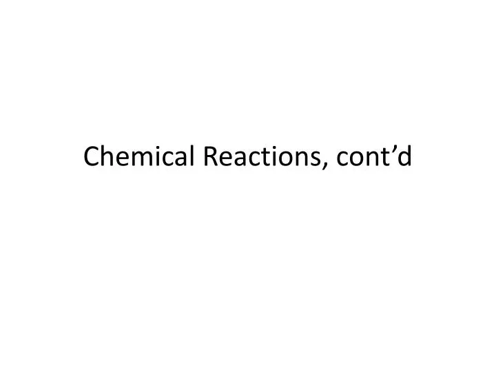 chemical reactions cont d