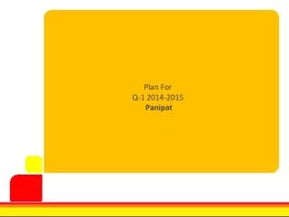 Plan For Q-1 2014-2015 Panipat
