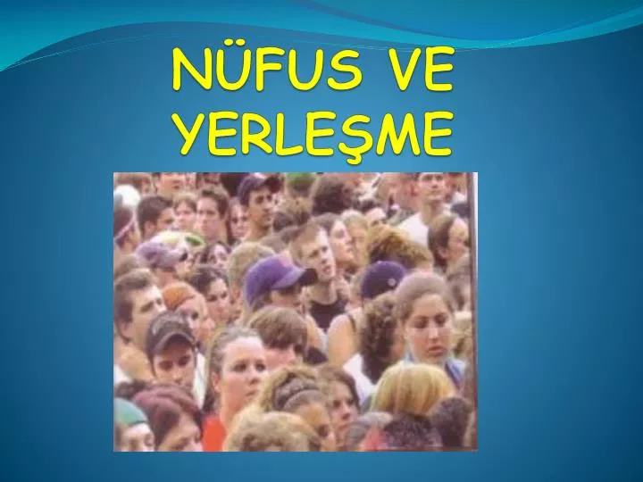 n fus ve yerle me