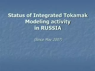 Status of Integrated Tokamak Modeling activity in RUSSIA (Since May 2007)