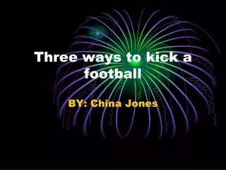 Three ways to kick a football