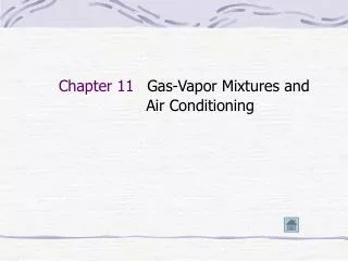 Chapter 11 Gas-Vapor Mixtures and Air Conditioning