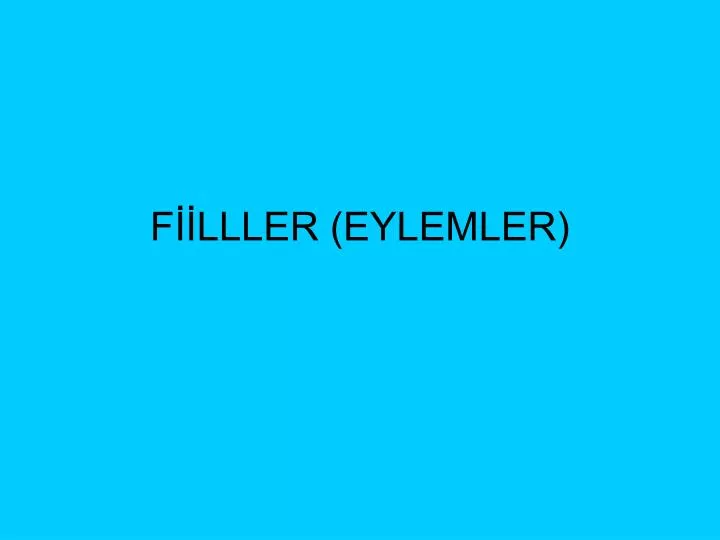 f lller eylemler