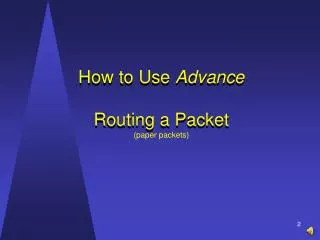 How to Use Advance Routing a Packet (paper packets)