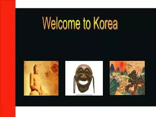 Welcome to Korea