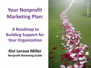 Your Nonprofit Marketing Plan: A Roadmap to Building Support for Your Organization