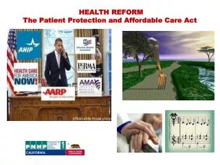 HEALTH REFORM The Patient Protection and Affordable Care Act