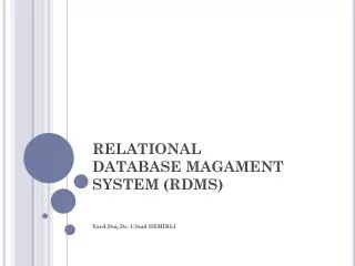 RELATIONAL DATABASE MAGAMENT SYSTEM (RDMS)