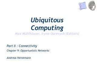 Part II : Connectivity Chapter 9: Opportunistic Networks