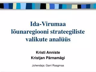 Ida-Virumaa lõunaregiooni strateegiliste valikute analüüs