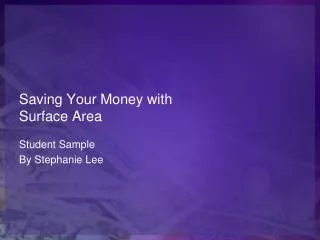 Saving Your Money with Surface Area