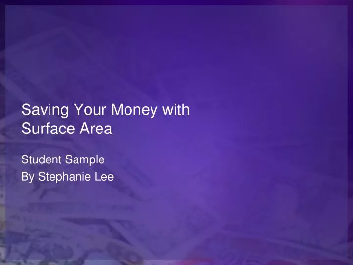 saving your money with surface area