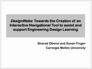 Sharad Oberoi and Susan Finger Carnegie Mellon University