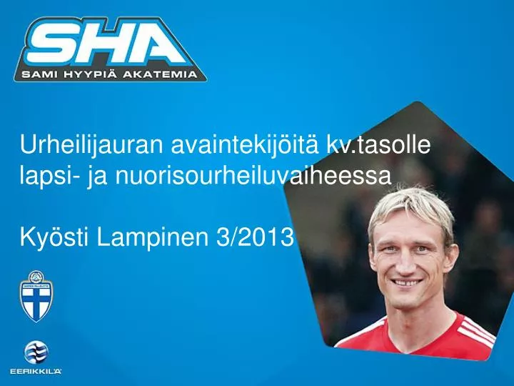 urheilijauran avaintekij it kv tasolle lapsi ja nuorisourheiluvaiheessa ky sti lampinen 3 2013