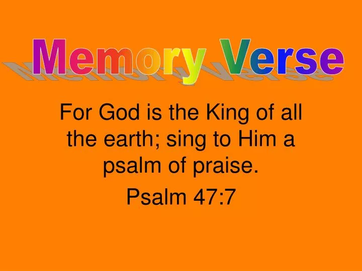 for god is the king of all the earth sing to him a psalm of praise psalm 47 7