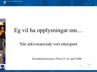 Eg vil ha opplysningar om…