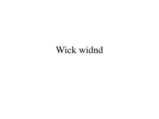 Wick widnd