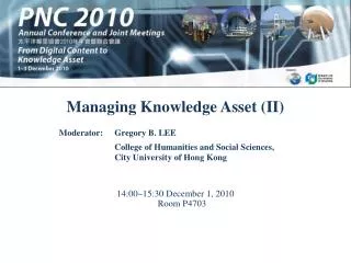 Managing Knowledge Asset (II) 14:00~15:30 December 1, 2010 Room P4703