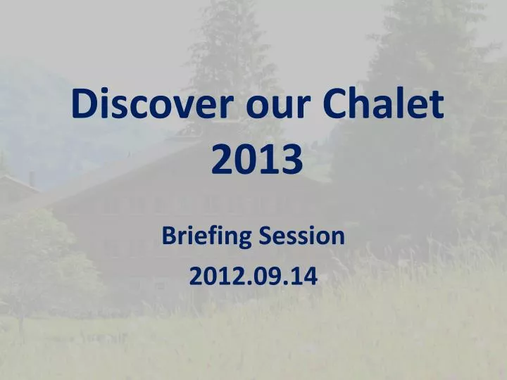discover our chalet 2013