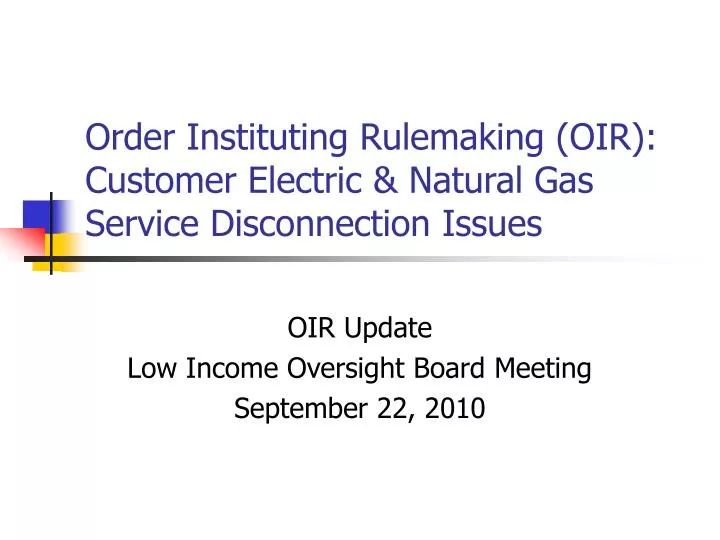 order instituting rulemaking oir customer electric natural gas service disconnection issues