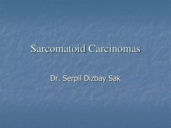 sarcomatoid carcinomas