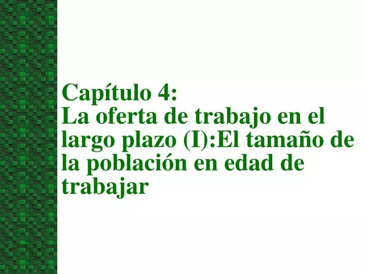 cap tulo 4 la oferta de trabajo en el largo plazo i el tama o de la poblaci n en edad de trabajar