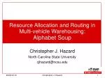 Resource Allocation and Routing in Multi-vehicle Warehousing: Alphabet Soup - slide 1