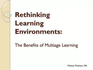 Rethinking Learning Environments: The Benefits of Multiage Learning