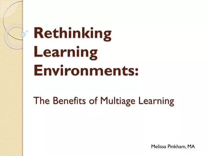 rethinking learning environments the benefits of multiage learning