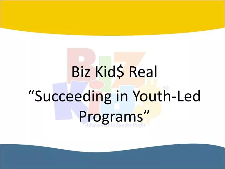 biz kid real succeeding in youth led programs