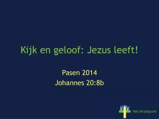kijk en geloof jezus leeft