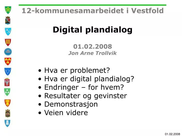 12 kommunesamarbeidet i vestfold digital plandialog 01 02 2008 jon arne trollvik