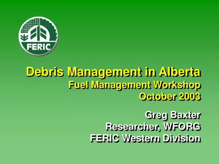 debris management in alberta fuel management workshop october 2003
