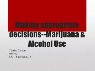 Making appropriate decisions--Marijuana &amp; Alcohol Use
