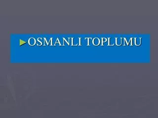 OSMANLI TOPLUMU