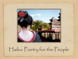 Haiku: Poetry for the People