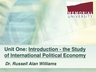 Unit One: Introduction - the Study of International Political Economy