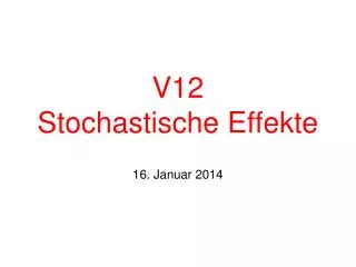 v12 stochastische effekte