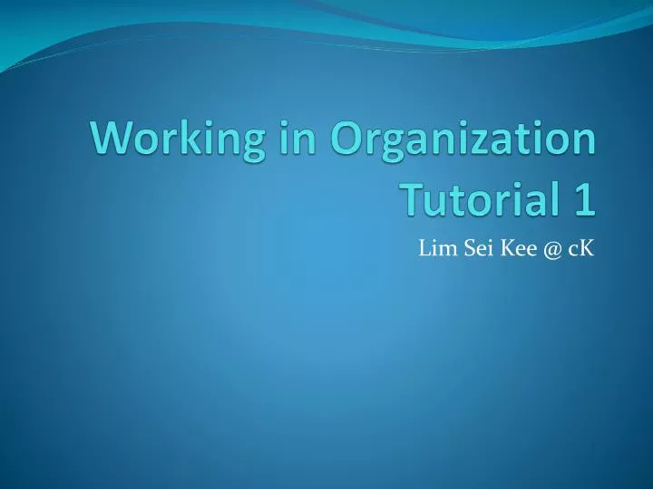 working in organization tutorial 1