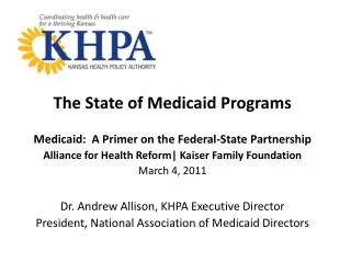 The State of Medicaid Programs Medicaid: A Primer on the Federal-State Partnership