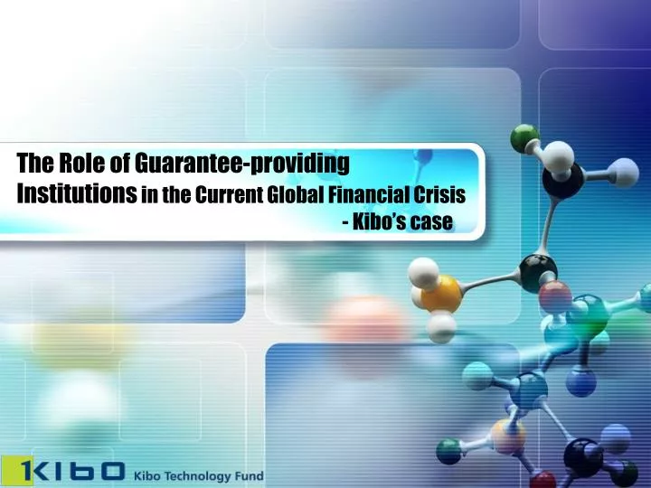 the role of guarantee providing institutions in the current global financial crisis kibo s case