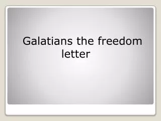 Galatians the freedom 	 letter