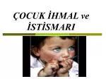 ÇOCUK İHMAL ve İSTİSMARI - slide 1