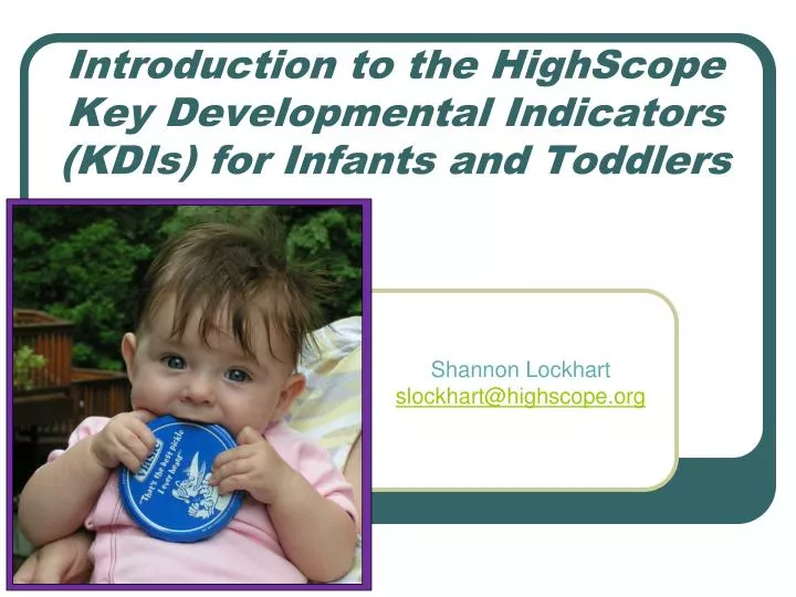 introduction to the highscope key developmental indicators kdis for infants and toddlers