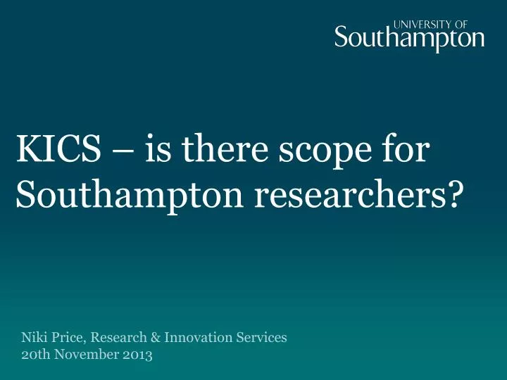 kics is there scope for southampton researchers