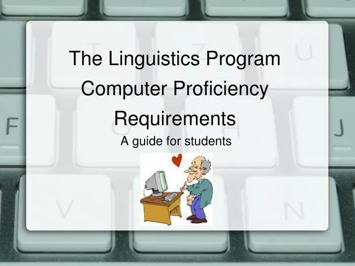 the linguistics program computer proficiency requirements
