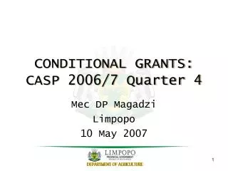 CONDITIONAL GRANTS: CASP 2006/7 Quarter 4