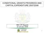 Progress and Challenges in Conditional Grants and Capital Expenditure: 2007/08 Report Overview - slide 1