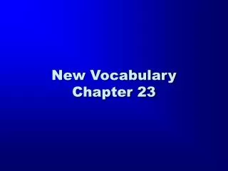 New Vocabulary Chapter 23